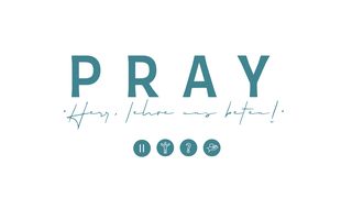 PRAY - Pause, Rejoice, Ask & Yield Johannes 10:27-28 Hoffnung für alle