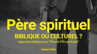 Père spirituel : biblique ou culturel ? 1 Corinthiens 4:17 La Sainte Bible par Louis Segond 1910