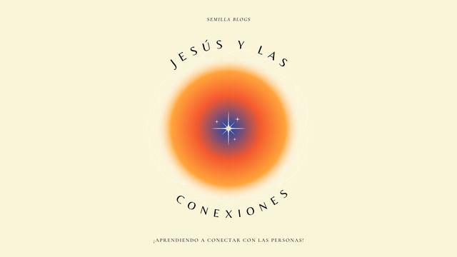 Jesús Y Las Conexiones 