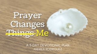 Prayer Changes Me Psalms 10:17-18 New Living Translation