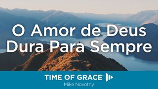 O Amor de Deus Dura Para Sempre Salmos 136:26 Nova Bíblia Viva Português
