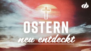 Ostern neu entdeckt Johannes 20:18 Darby Unrevidierte Elberfelder