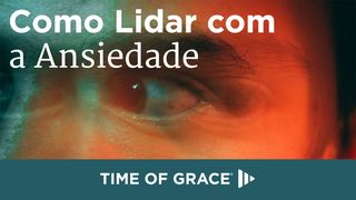Como Lidar com a Ansiedade Mateus 6:25-34 Nova Versão Internacional - Português