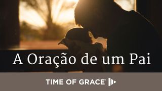 A Oração de um Pai Tiago 3:17 Nova Bíblia Viva Português
