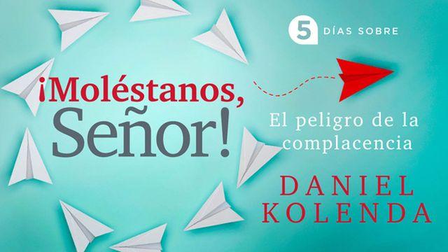 ¡Moléstanos, Señor!
