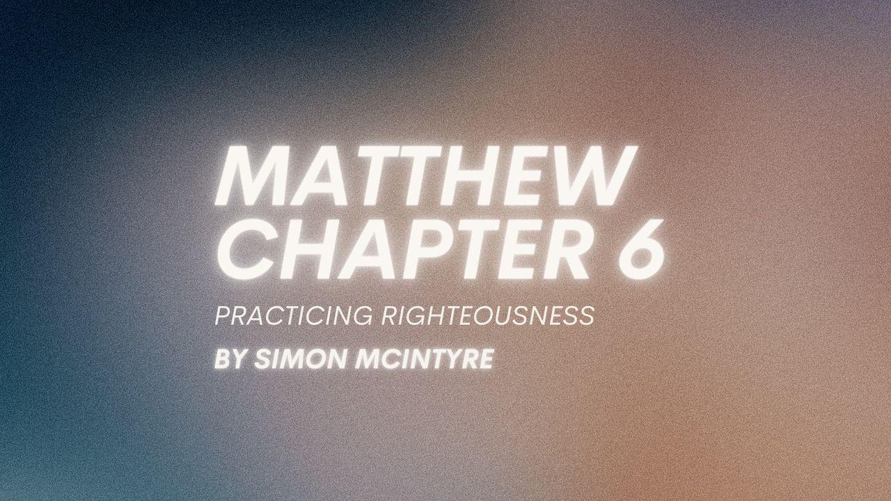 Matthew 6 - Practising Righteousness 