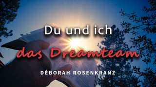 Du und ich - das Dreamteam Epheser 1:18-21 Neue Genfer Übersetzung