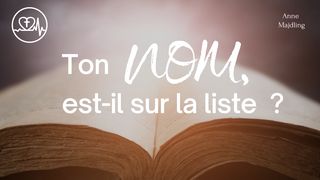 Ton Nom Est-Il Sur La Liste ? Luc 10:20 Bible en français courant