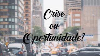 Crise Ou Oportunidade? Mateus 8:10 Tradução Brasileira