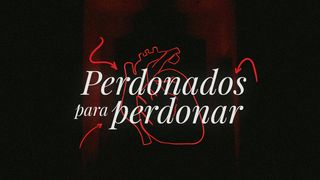 Perdonados Para Perdonar Hechos 16:31 Nueva Versión Internacional - Español