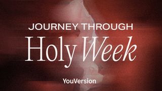 Journey Through Holy Week Mark 14:6-9 The Message