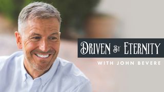Driven By Eternity With John Bevere John 12:49-50 New Living Translation