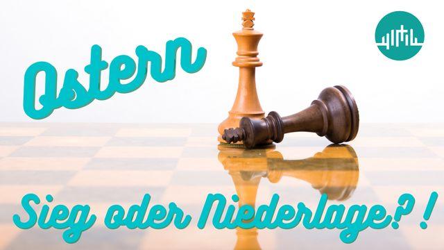 Ostern - Sieg oder Niederlage