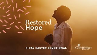 Restored Hope: An Easter Devotional Titus 3:3-8 The Message
