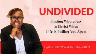 Undivided: Finding Wholeness in Christ When Life Is Pulling You Apart Psalms 73:28 The Passion Translation