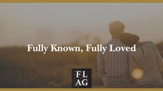Fully Known, Fully Loved 1 Corinthians 3:16 English Standard Version 2016