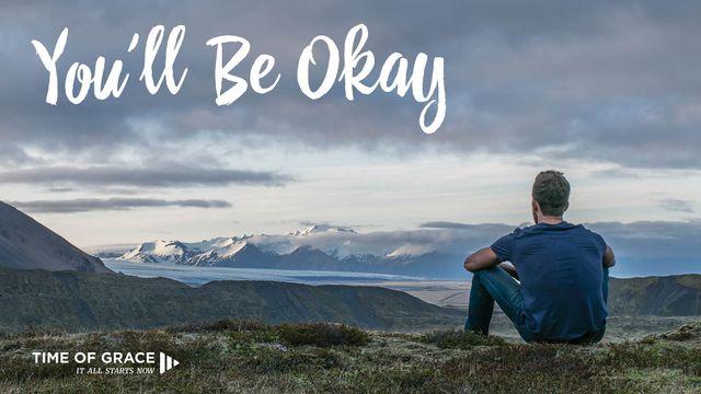 You'll Be Okay: Video Devotions From Your Time Of Grace