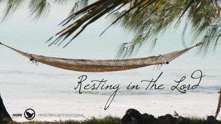 Resting in the Lord Isaiah 55:1-2 New International Version