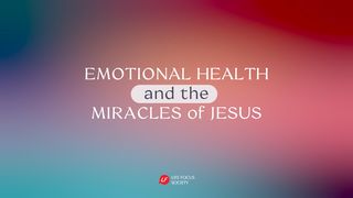 Emotional Health and the Miracles of Jesus John 2:4 The Message
