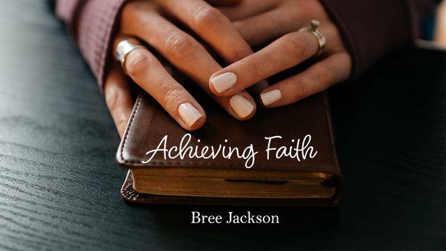 Achieving Faith