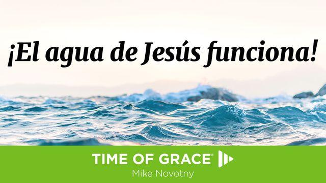 ¡El agua de Jesús funciona!