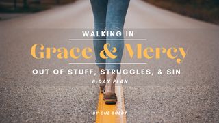 Walking in Grace & Mercy Out of Stuff, Struggles, & Sin Ezekiel 28:17 New Living Translation