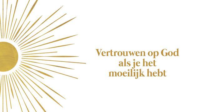 Vertrouwen op God als je het moeilijk hebt