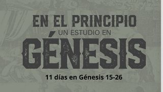 En El Principio: Un Estudio en Génesis 15-26 Génesis 26:35 Biblia Reina Valera 1960