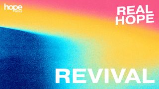 Real Hope: Revival Exodus 4:10-12 New International Version