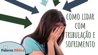 Como Lidar Com Tribulação E Sofrimento 2 Timóteo 4:7 Almeida Revista e Corrigida (Portugal)