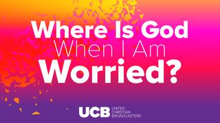 Where Is God When I Am Worried? Jeremiah 45:3 New Living Translation