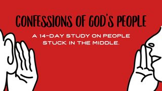 Confessions of God's People Stuck in the Middle Revelation 7:15-16 King James Version