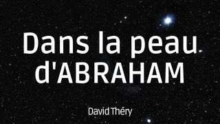 Dans La Peau D'abraham - David Théry Genèse 12:3 Parole de Vie 2017