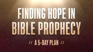 Finding Hope in Bible Prophecy Isaiah 46:10-11 New International Version