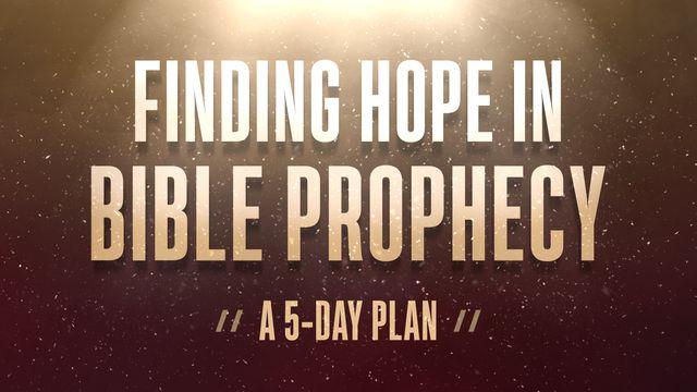 Finding Hope in Bible Prophecy