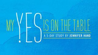 My Yes Is on the Table: A 5-Day Study on Surrender by Jennifer Hand Exodus 14:10-31 English Standard Version 2016