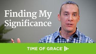 Finding My Significance Mark 10:46-52 English Standard Version 2016