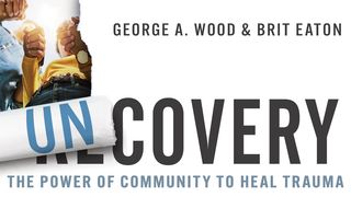 Uncovery: The Power of Community to Heal Trauma Matthew 9:28 New Living Translation