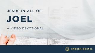 Jesus in All of Joel - A Video Devotional Joel 2:23-32 King James Version