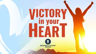 Victory in Your Heart I Samuel 18:8 New King James Version