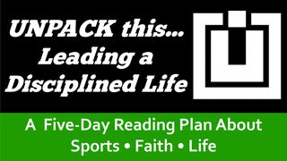 UNPACK this...Leading a Disciplined Life John 14:23-29 New King James Version