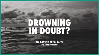Drowning in Doubt? Luke 24:38-43 New International Version