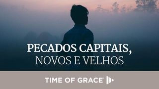 Pecados Capitais, Novos e Velhos Lucas 12:15-21 Nova Versão Internacional - Português