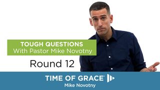 Tough Questions With Pastor Mike Novotny, Round 12 Revelation 7:13-17 King James Version