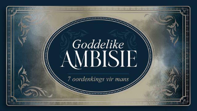Goddelike Ambisie