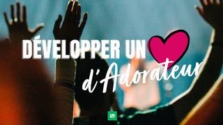 Développer Un Coeur D'adorateur Jean 4:23-24 Parole de Vie 2017