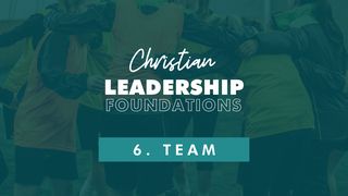 Christian Leadership Foundations 6 - Team Galatians 6:3-5 The Passion Translation