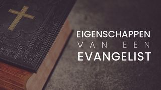 De eigenschappen van een evangelist Handelingen 4:31 Het Boek