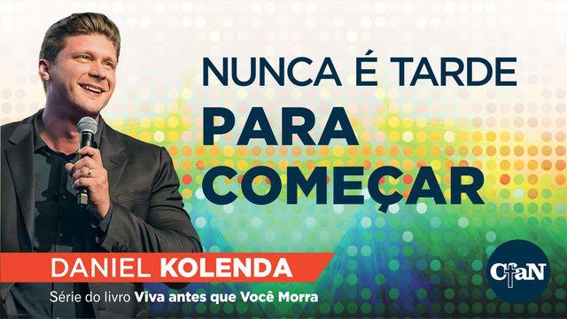 NUNCA É TARDE PARA COMEÇAR