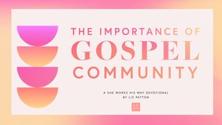 The Importance of Gospel Community Matthew 18:20 New Century Version